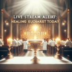 Live Stream Alert: Healing Eucharist Mass Today 3 Live Stream Alert: Healing Eucharist Mass Today