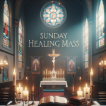 Sunday Healing Mass - Find Healing Every Sunday at Healing Masses 16 Sunday Healing Mass – Find Healing Every Sunday at Healing Masses